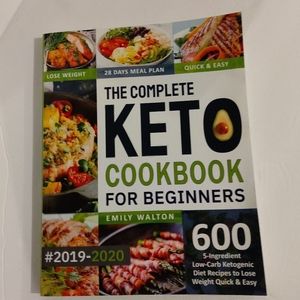The complete keto cookbook for beginners. By Emily Walton